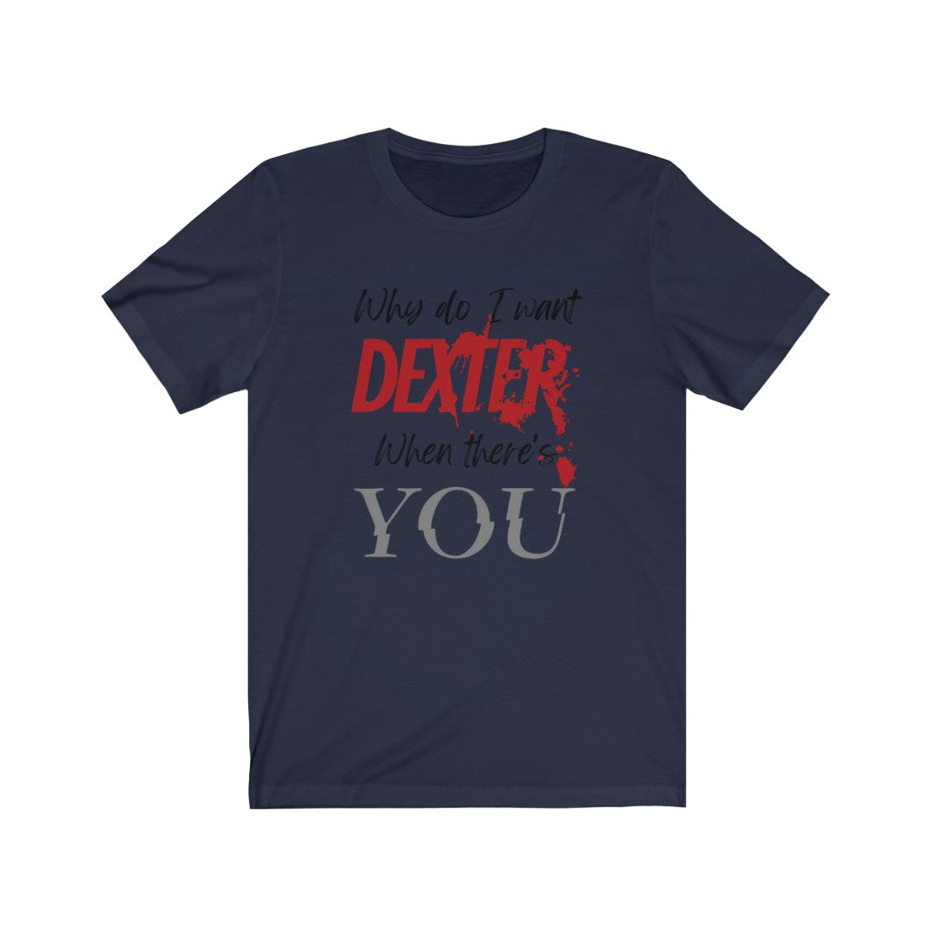 Dexter You Unisex Jersey Short Sleeve Tee