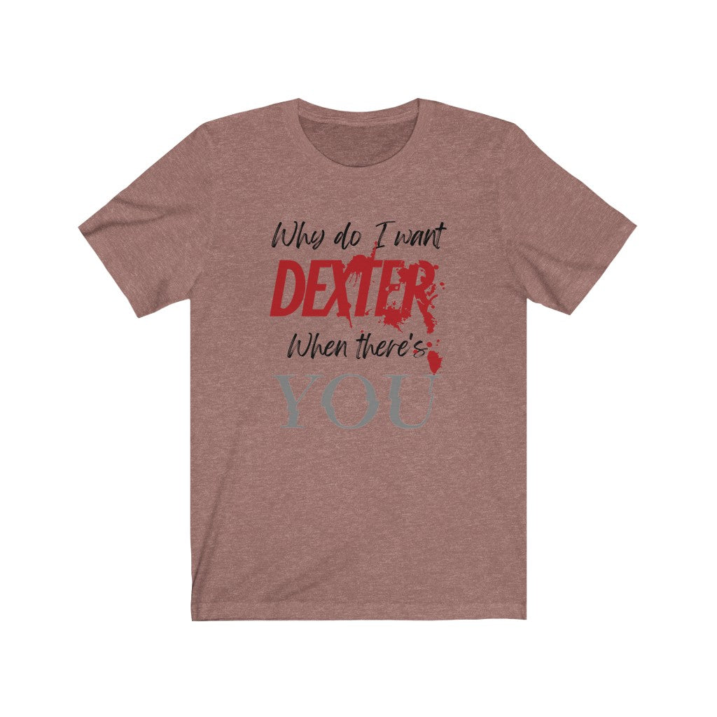 Dexter You Unisex Jersey Short Sleeve Tee