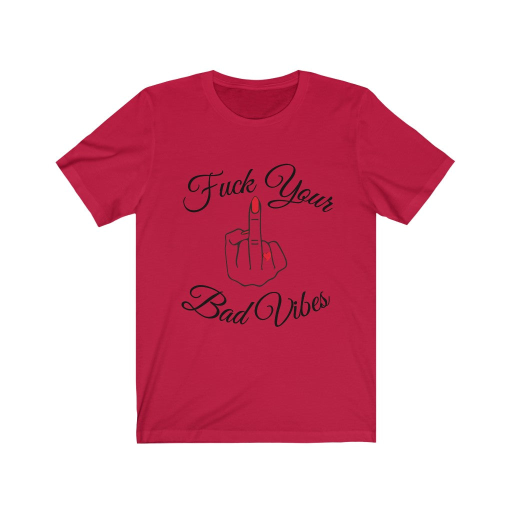 F* Your Bad Vibes Unisex Jersey Short Sleeve Tee