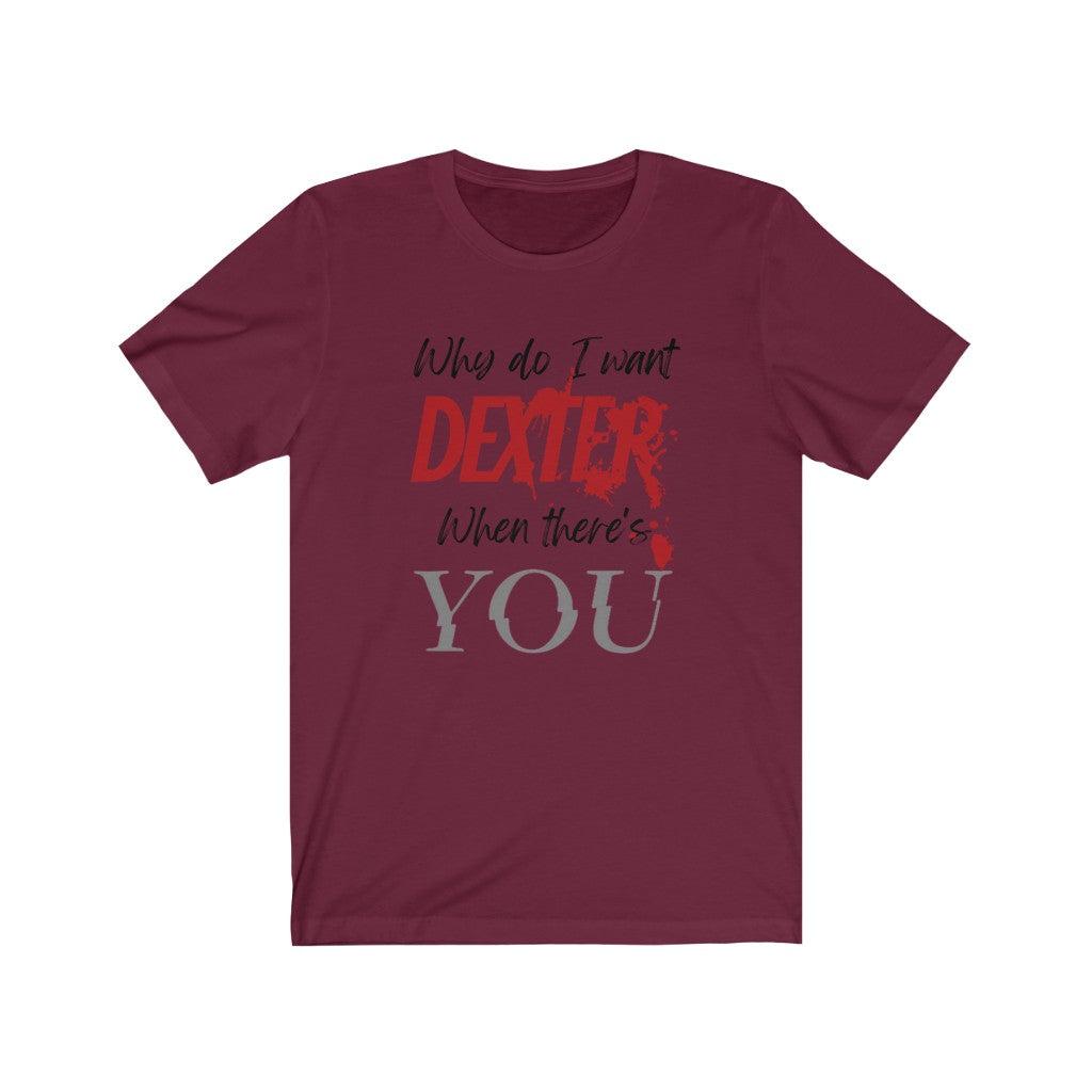 Dexter You Unisex Jersey Short Sleeve Tee